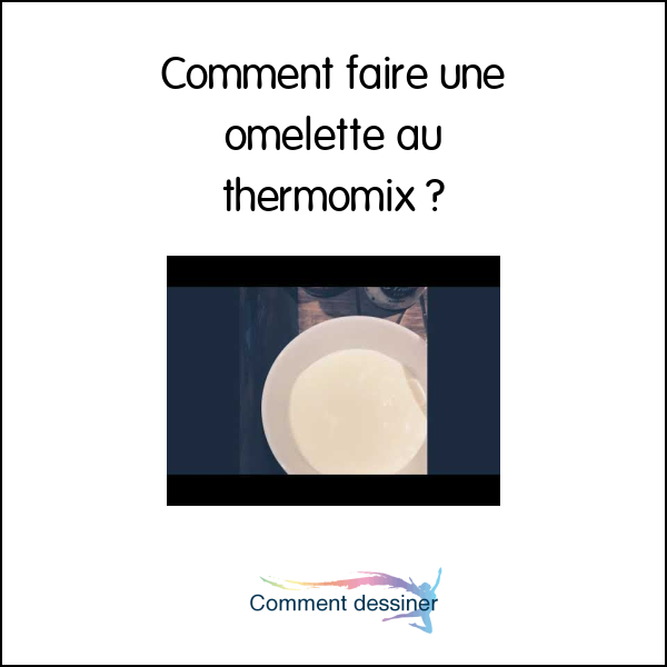 Comment faire une omelette au thermomix